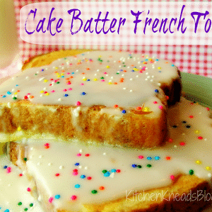 Cake Batter French Toast