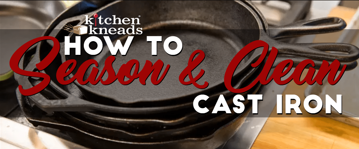 How to Season and Clean Cast Iron